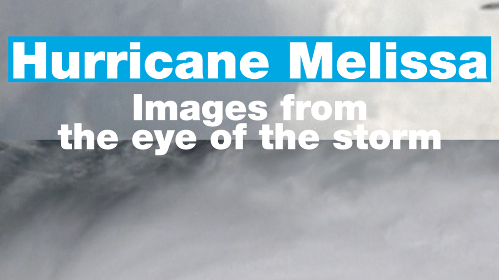 Hurricane Melissa: images from the eye of the storm