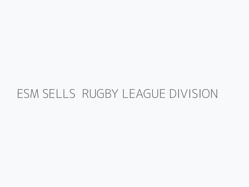ESM SELLS  RUGBY LEAGUE DIVISION