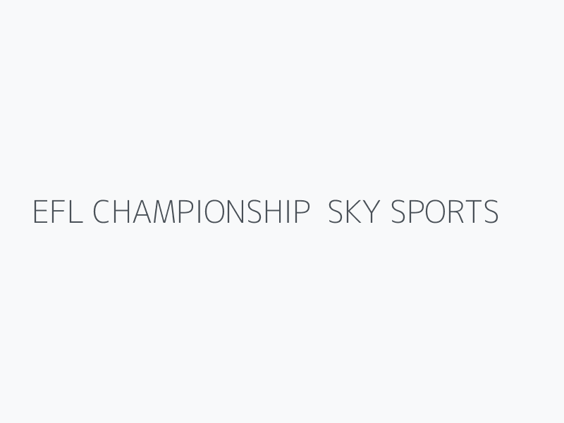 EFL CHAMPIONSHIP  SKY SPORTS